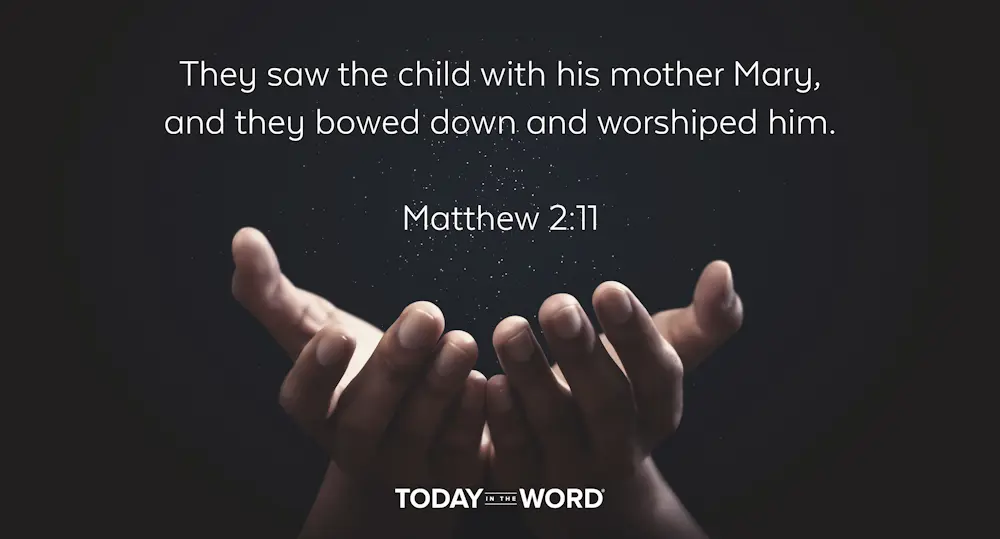 Daily Devotional Bible Verse | Matthew 2:11 They saw the child with his mother Mary, and they bowed down and worshiped him.