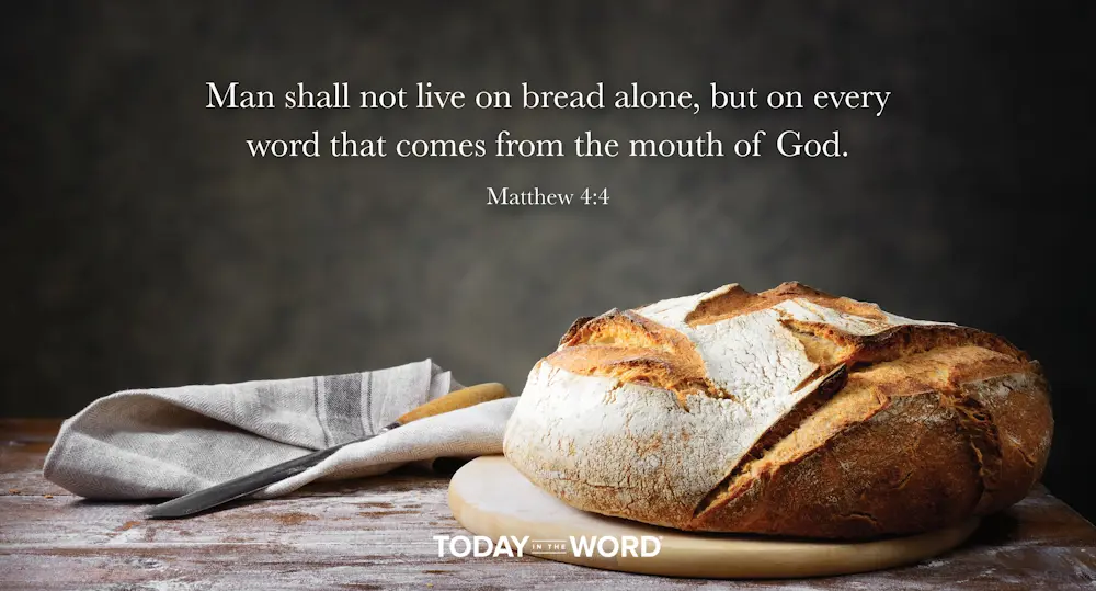 Daily Devotional Bible Verse | Matthew 4:4 Man shall not live on bread alone, but on every word that comes from the mouth of God.