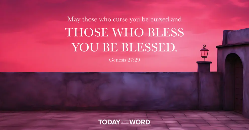 Daily Devotional Bible Verse | Genesis 27:29 May those who curse you be cursed and those who bless you be blessed.