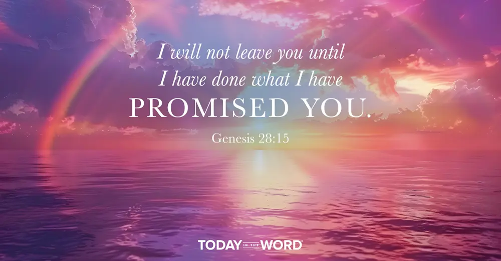 Daily Devotional Bible Verse | Genesis 28:15 I will not leave you until I have done what I have promised you.