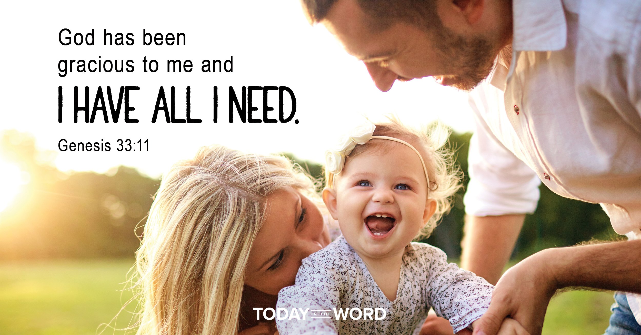 Daily Devotional Bible Verse | Genesis 33:11 God has been gracious to me and I have all I need.