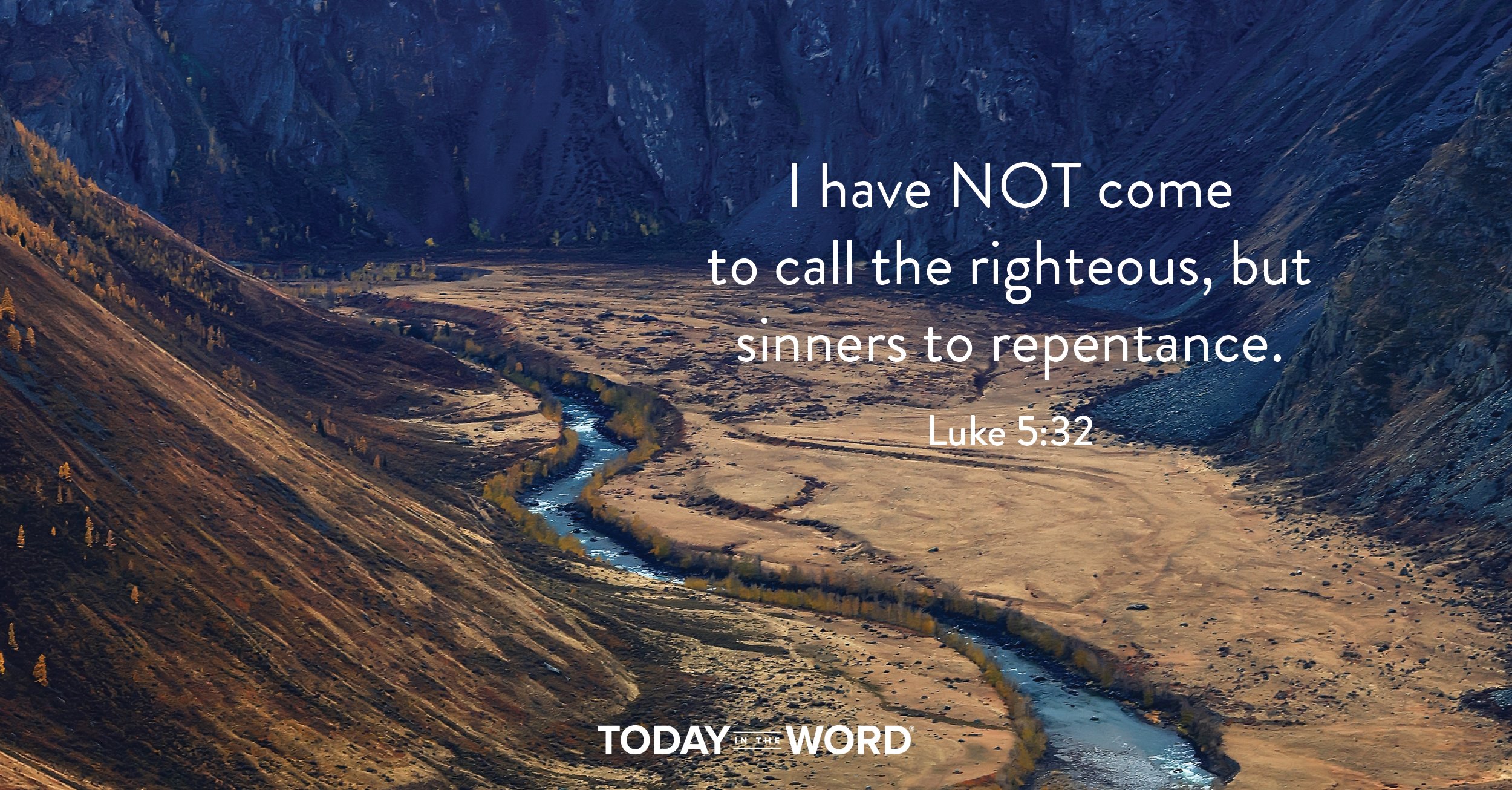 Daily Devotional Bible Verse | Luke 5:32 I have not come to call the righteous, but sinners to repentance.