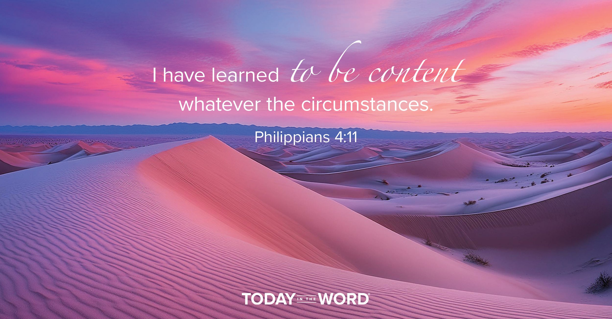 Daily Devotional Bible Verse | Philippians 4:11 I have learned to be content whatever the circumstances.