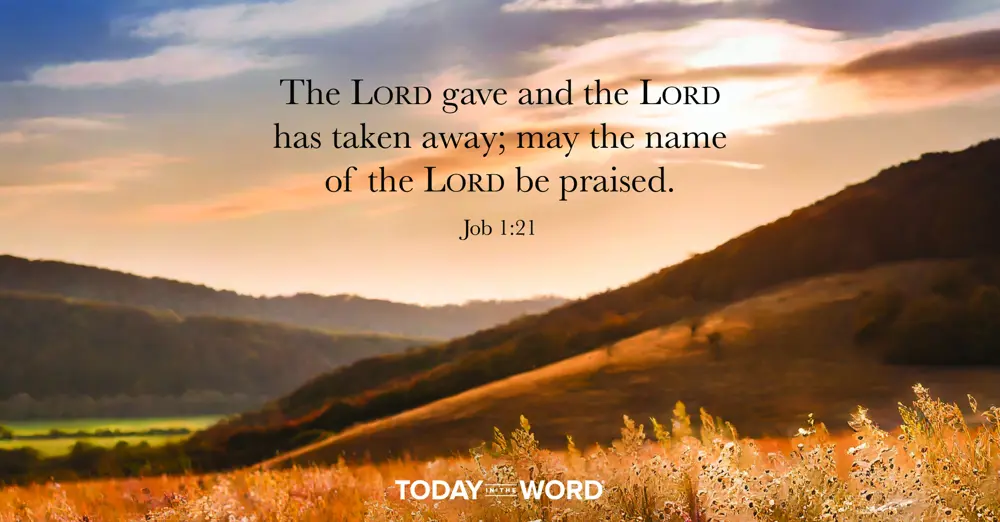 Daily Devotional Bible Verse | Job 1:21 The Lord gave and the Lord has taken away; may the name of the Lord be praised.