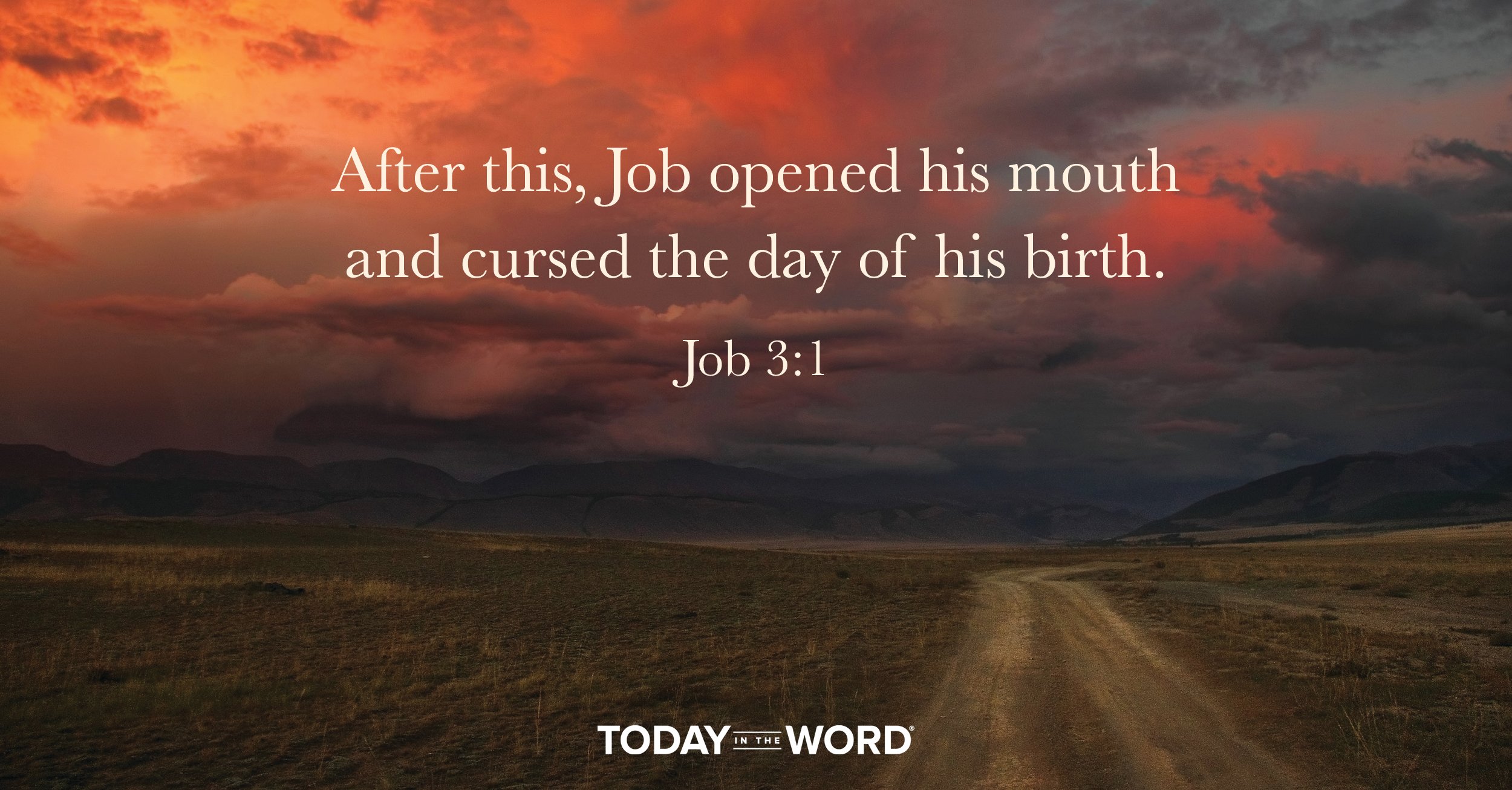 Daily Devotional Bible Verse | Job 3:1 After this, Job opened his mouth and cursed the day of his birth.