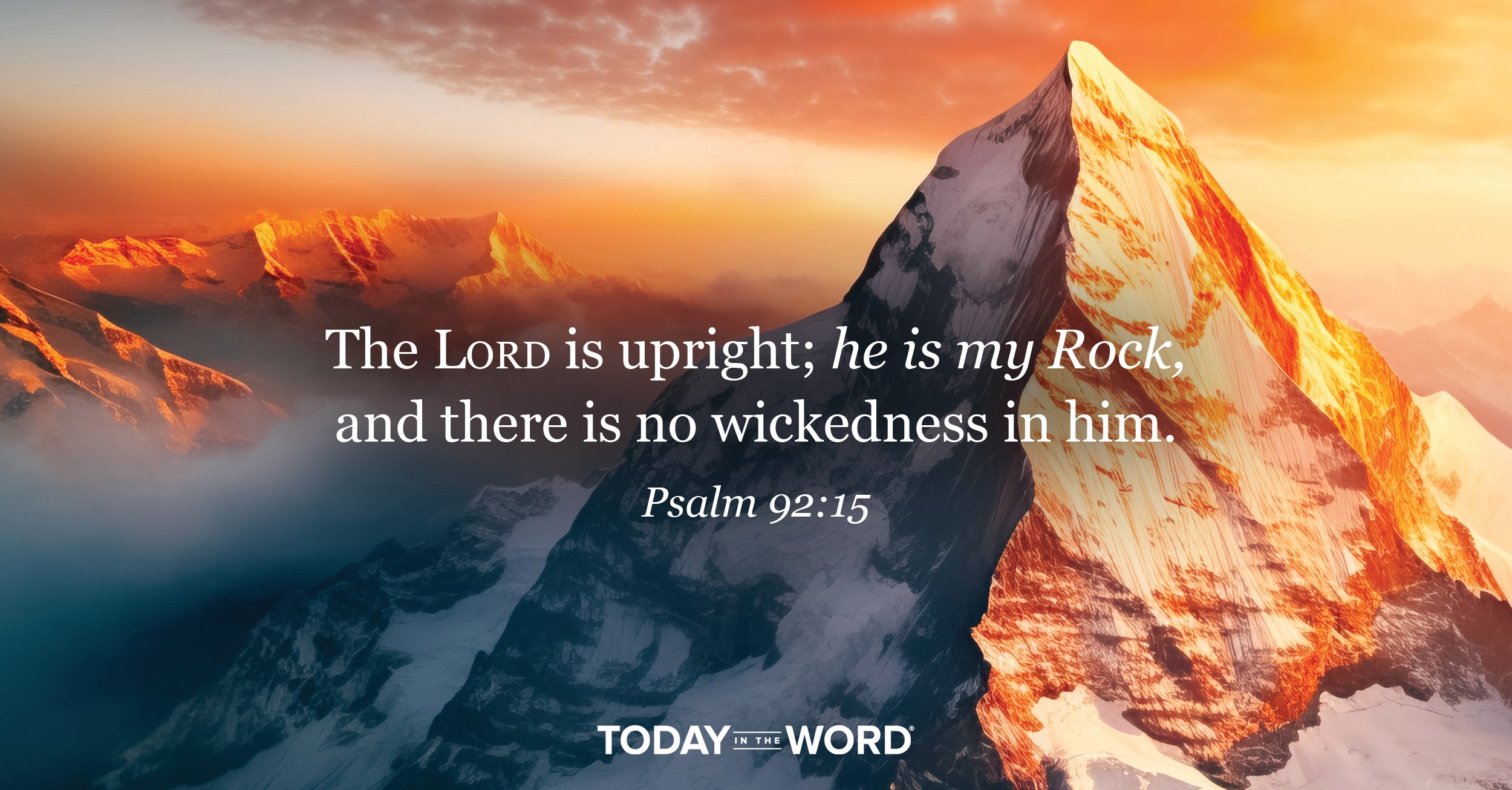 Daily Devotional Bible Verse | Psalm 92:15 The Lord is upright; he is my Rock, and there is no wickedness in him.