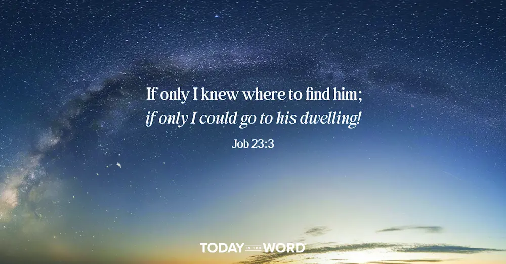 Daily Devotional Bible Verse | Job 23:3 If only I knew where to find him; if only I could go to his dwelling!