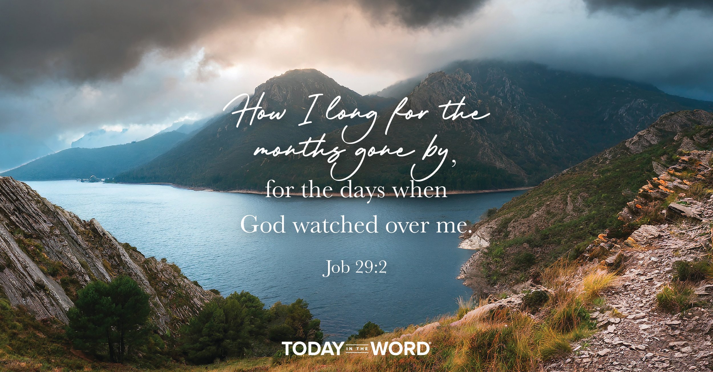 Daily Devotional | Job 29:2 How I long for the months gone by, for the days when God watched over me.