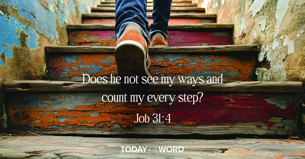 Daily Devotional | Job 31:4 Does he not see my ways and count my every step?