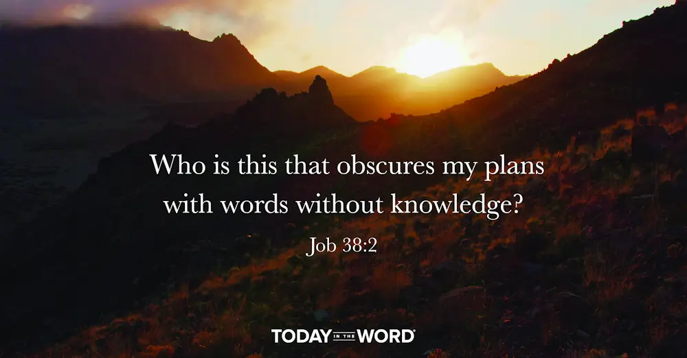 Daily Devotional | Job 38:2 Who is this that obscures my plans with words without knowledge?