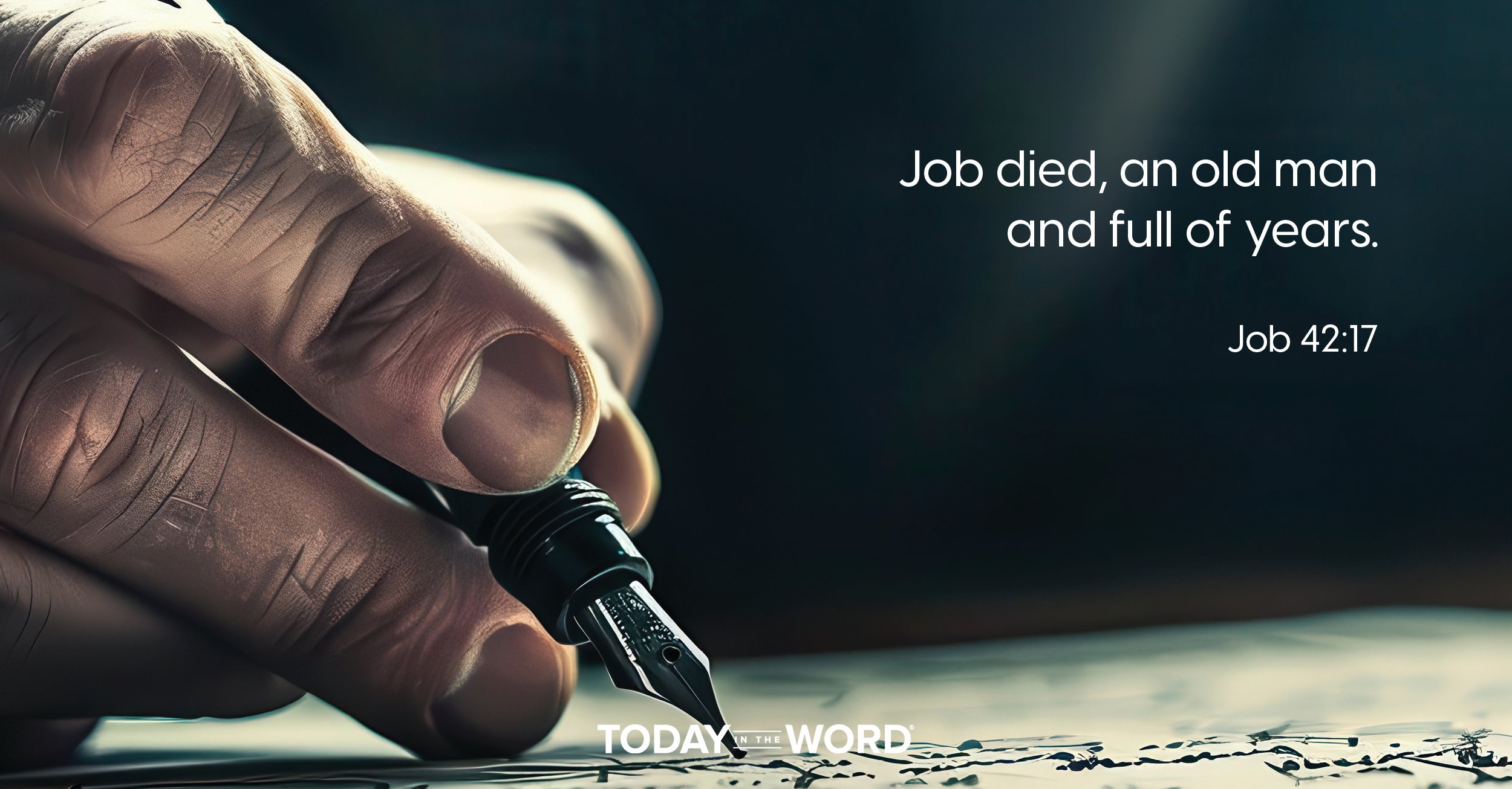 Daily Devotional | Job 42:17 Job died, and old man and full of years.