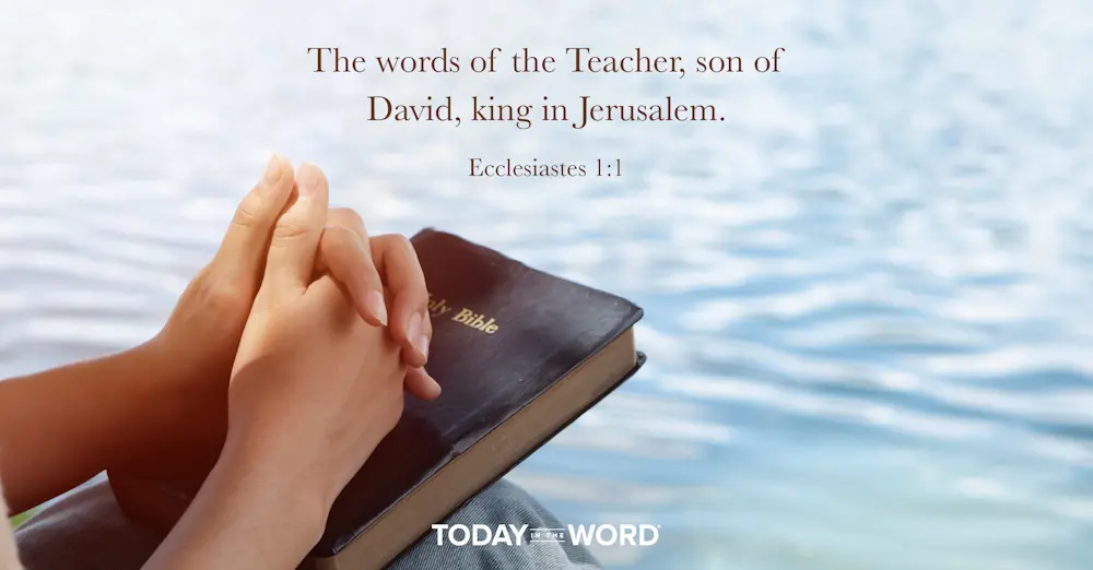 Daily Devotional Bible Verse | Ecclesiastes 1:1 The words of the Teacher, son of David, king in Jerusalem.