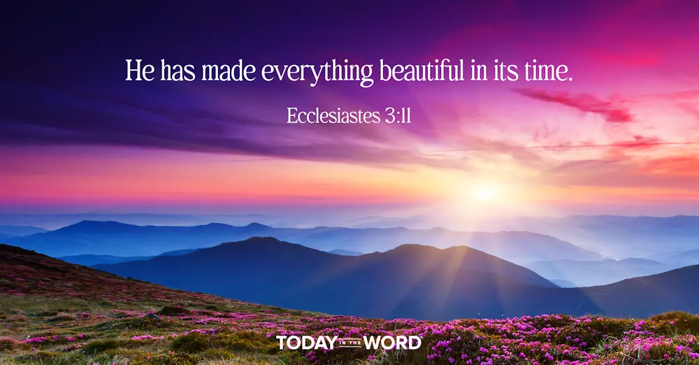 Daily Devotional Bible Verse | Ecclesiastes 3:11 He has made everything beautiful in its time.