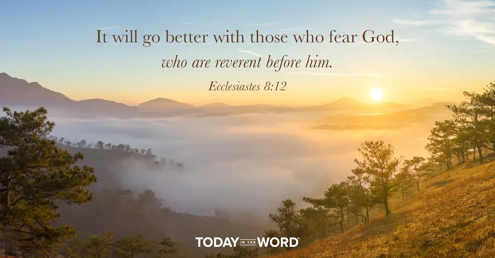 Daily Devotional Bible Verse | Ecclesiastes 8:12 It will go better with those who fear God, you are reverent before him.