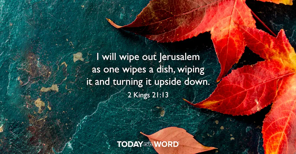 Daily devotional Bible verse: 2 Kings 21:13 I will wipe out Jerusalem as one wipes a dish, wiping it and turning it upside down. | Red leaves on an aqua colored slab.