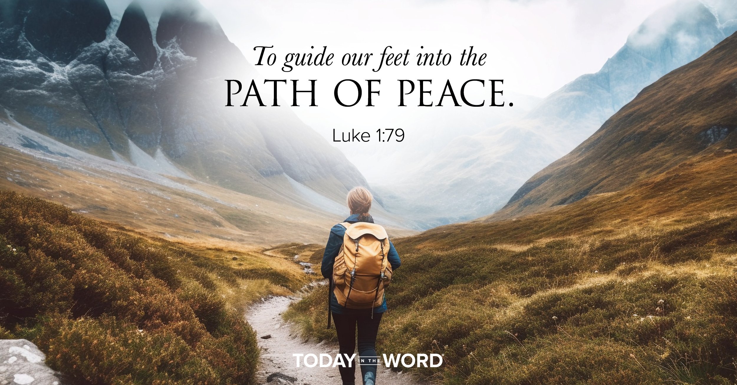 Daily devotional Bible verse: Luke 1:79 To guide our feet into the path of peace.